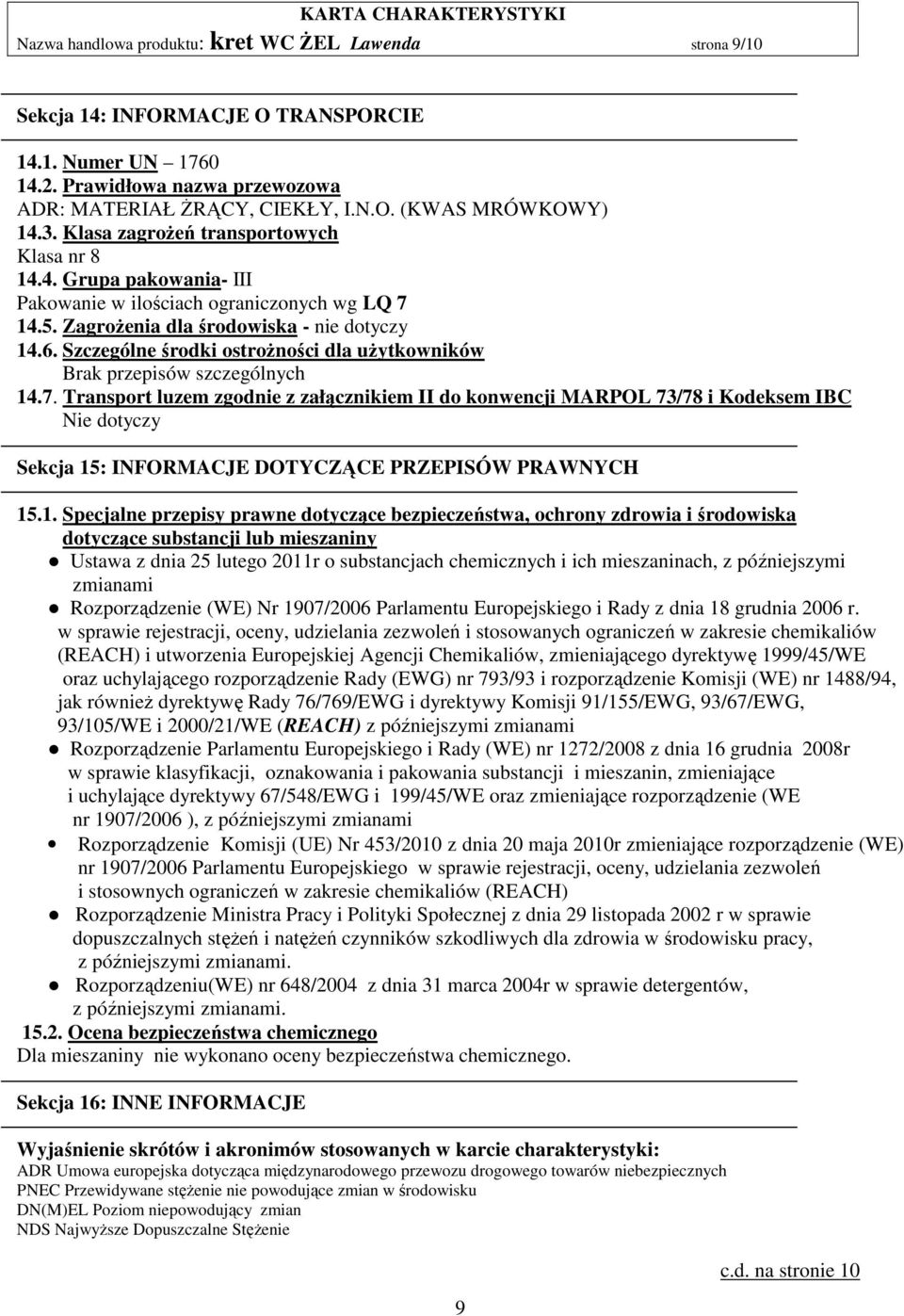 Szczególne środki ostrożności dla użytkowników Brak przepisów szczególnych 14.7.