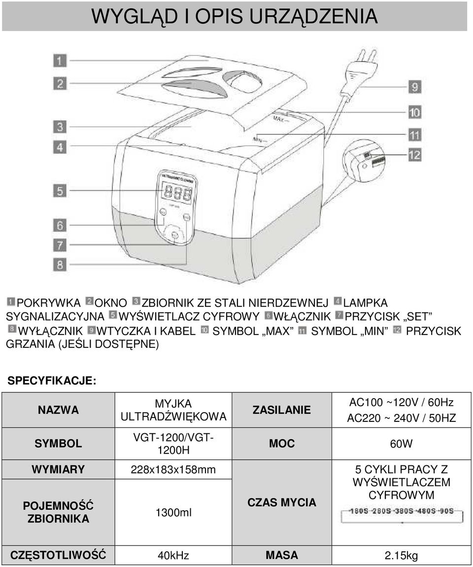 NAZWA MYJKA ULTRADŹWIĘKOWA ZASILANIE AC100 ~120V / 60Hz AC220 ~ 240V / 50HZ SYMBOL VGT-1200/VGT- 1200H MOC 60W