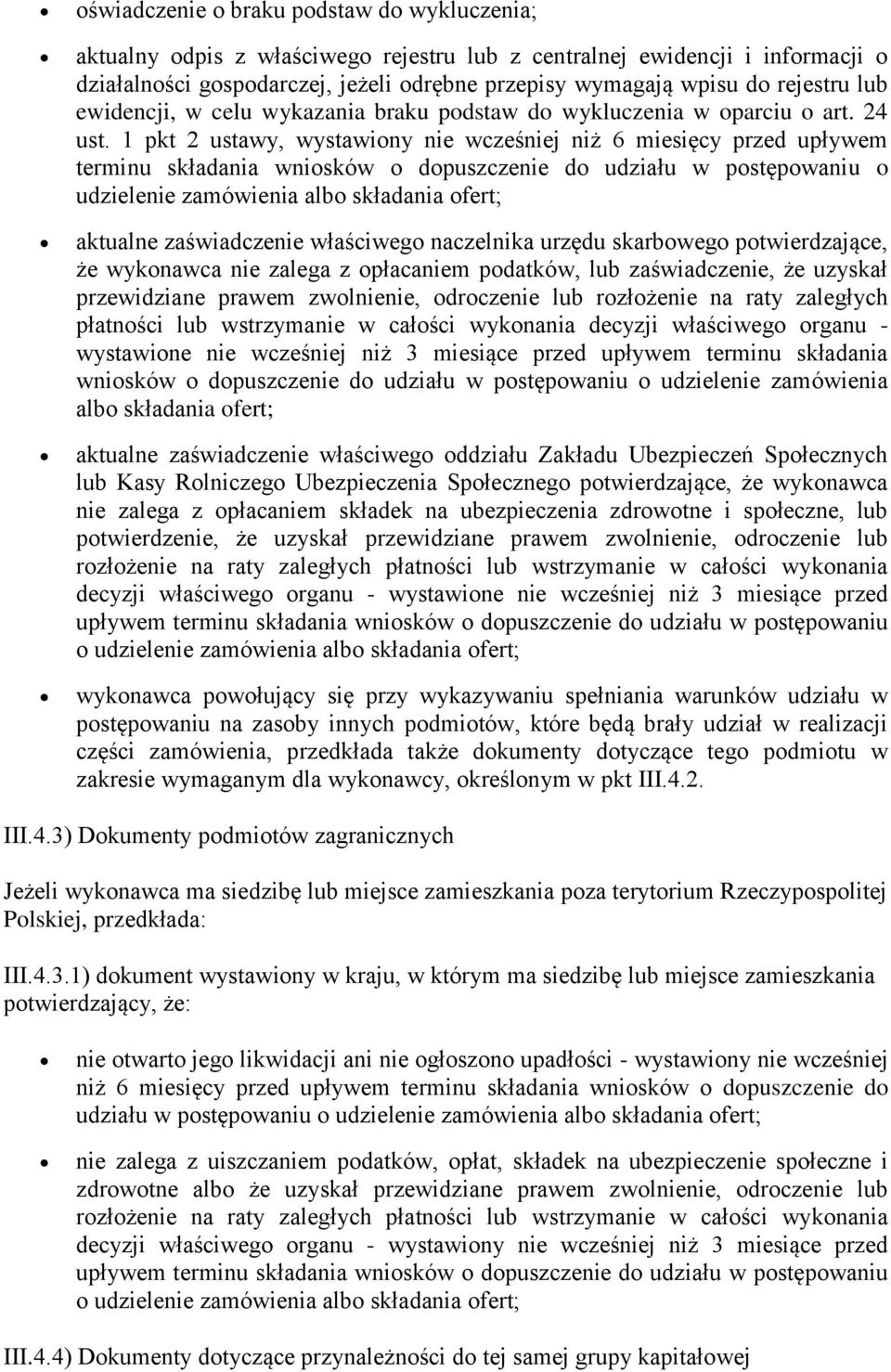 1 pkt 2 ustawy, wystawiony nie wcześniej niż 6 miesięcy przed upływem terminu składania wniosków o dopuszczenie do udziału w postępowaniu o udzielenie zamówienia albo składania ofert; aktualne