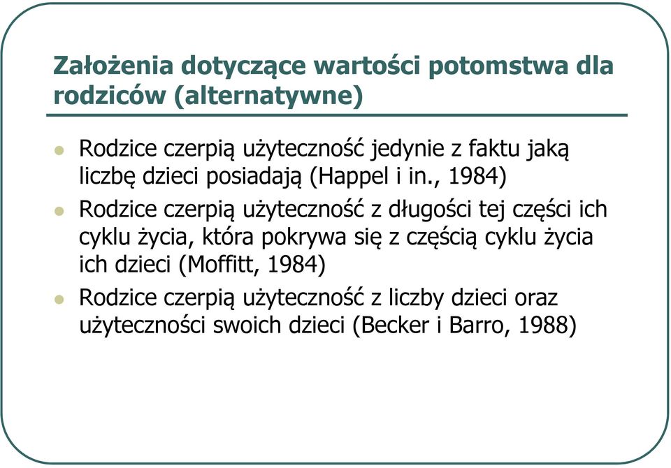 , 1984) Rodzice czerpią użyteczność z długości tej części ich cyklu życia, która pokrywa się z