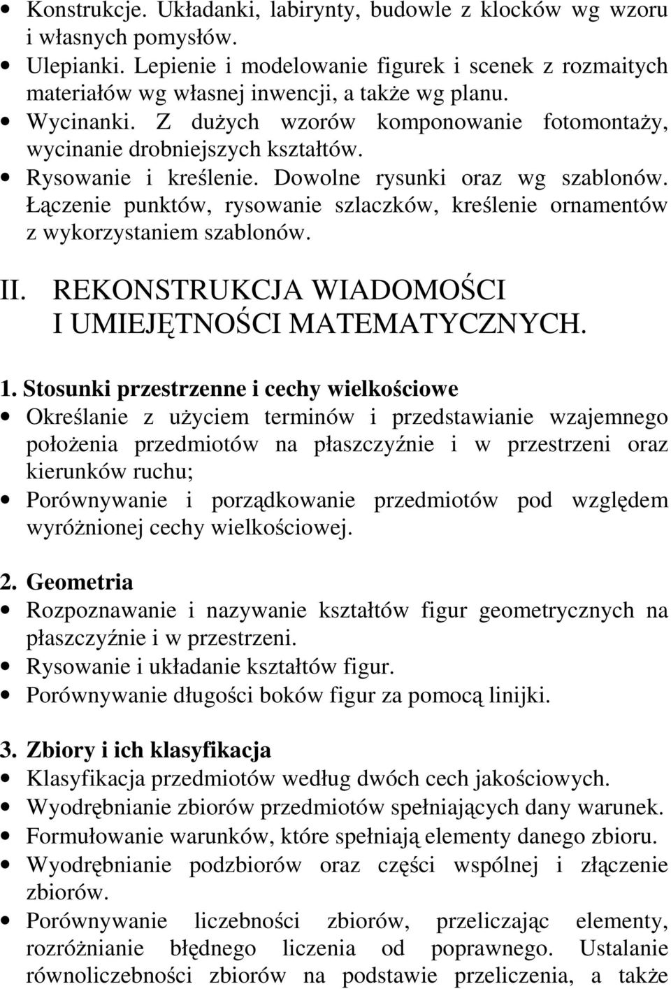 Łączenie punktów, rysowanie szlaczków, kreślenie ornamentów z wykorzystaniem szablonów. II. REKONSTRUKCJA WIADOMOŚCI IUMIEJĘTNOŚCI MATEMATYCZNYCH. 1.