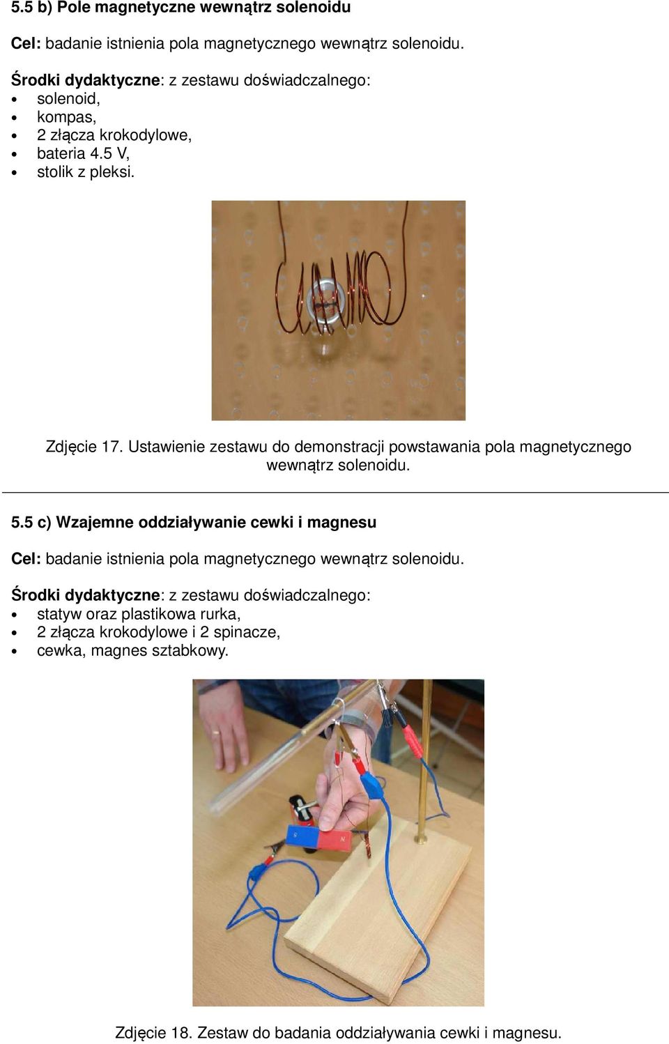 Ustawienie zestawu do demonstracji powstawania pola magnetycznego wewnątrz solenoidu. 5.