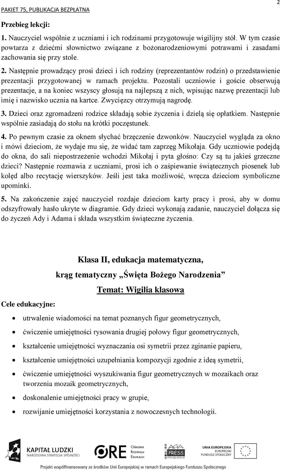 Następnie prowadzący prosi dzieci i ich rodziny (reprezentantów rodzin) o przedstawienie prezentacji przygotowanej w ramach projektu.