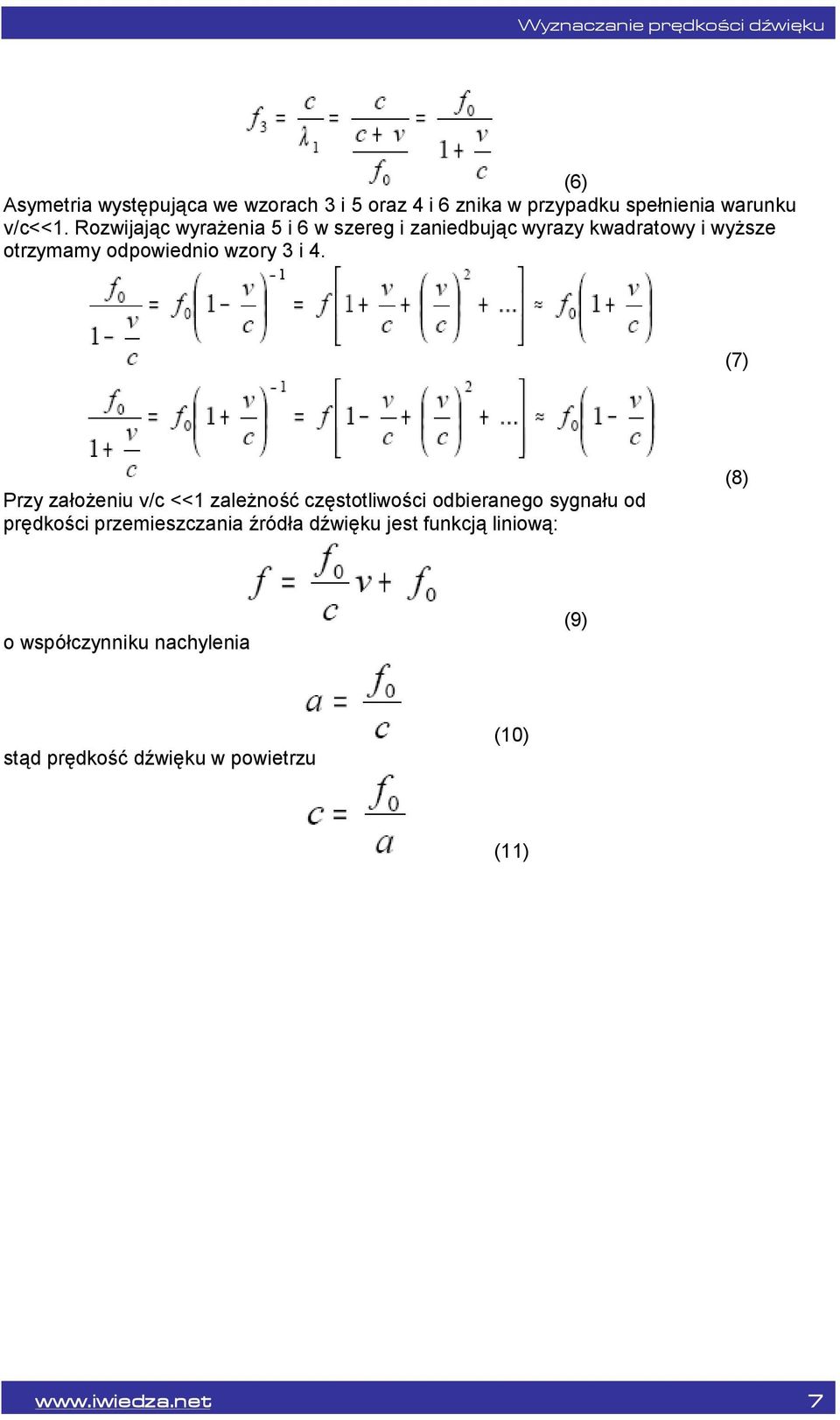 (7) Przy założeniu v/c <<1 zależność częstotliwości odbieranego sygnału od prędkości przemieszczania źródła