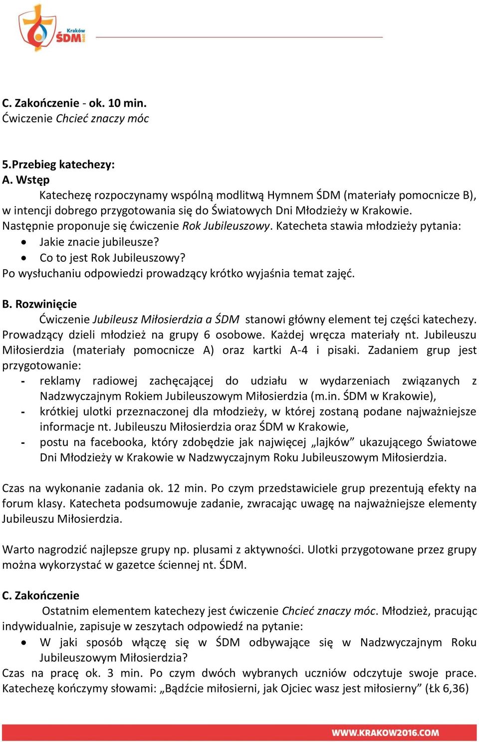 Następnie proponuje się ćwiczenie Rok Jubileuszowy. Katecheta stawia młodzieży pytania: Jakie znacie jubileusze? Co to jest Rok Jubileuszowy?