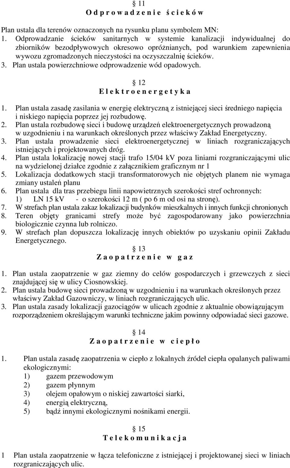 ścieków. 3. Plan ustala powierzchniowe odprowadzenie wód opadowych. 12 E l e k t r o e n e r g e t y k a 1.