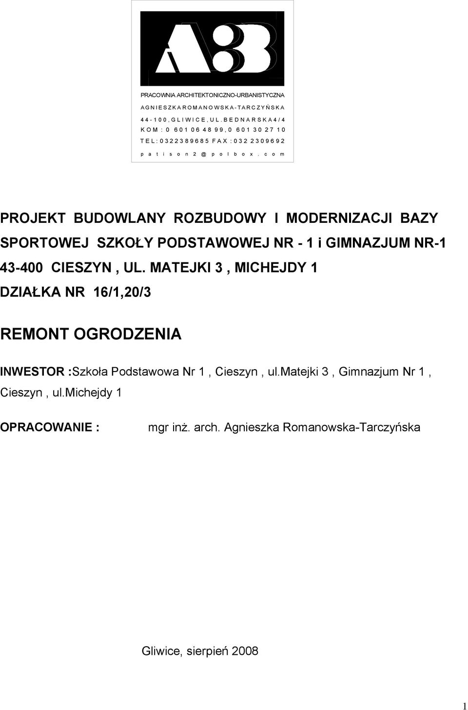 c o m PROJEKT BUDOWLANY ROZBUDOWY I MODERNIZACJI BAZY SPORTOWEJ SZKOŁY PODSTAWOWEJ NR - 1 i GIMNAZJUM NR-1 43-400 CIESZYN, UL.