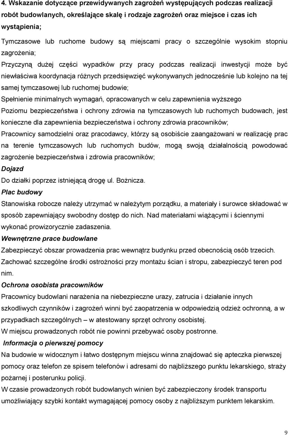 wykonywanych jednocześnie lub kolejno na tej samej tymczasowej lub ruchomej budowie; Spełnienie minimalnych wymagań, opracowanych w celu zapewnienia wyższego Poziomu bezpieczeństwa i ochrony zdrowia