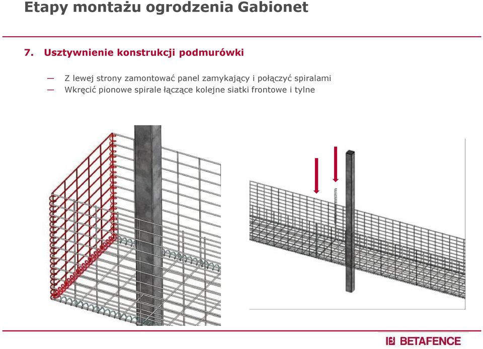 i połączyć spiralami Wkręcić pionowe