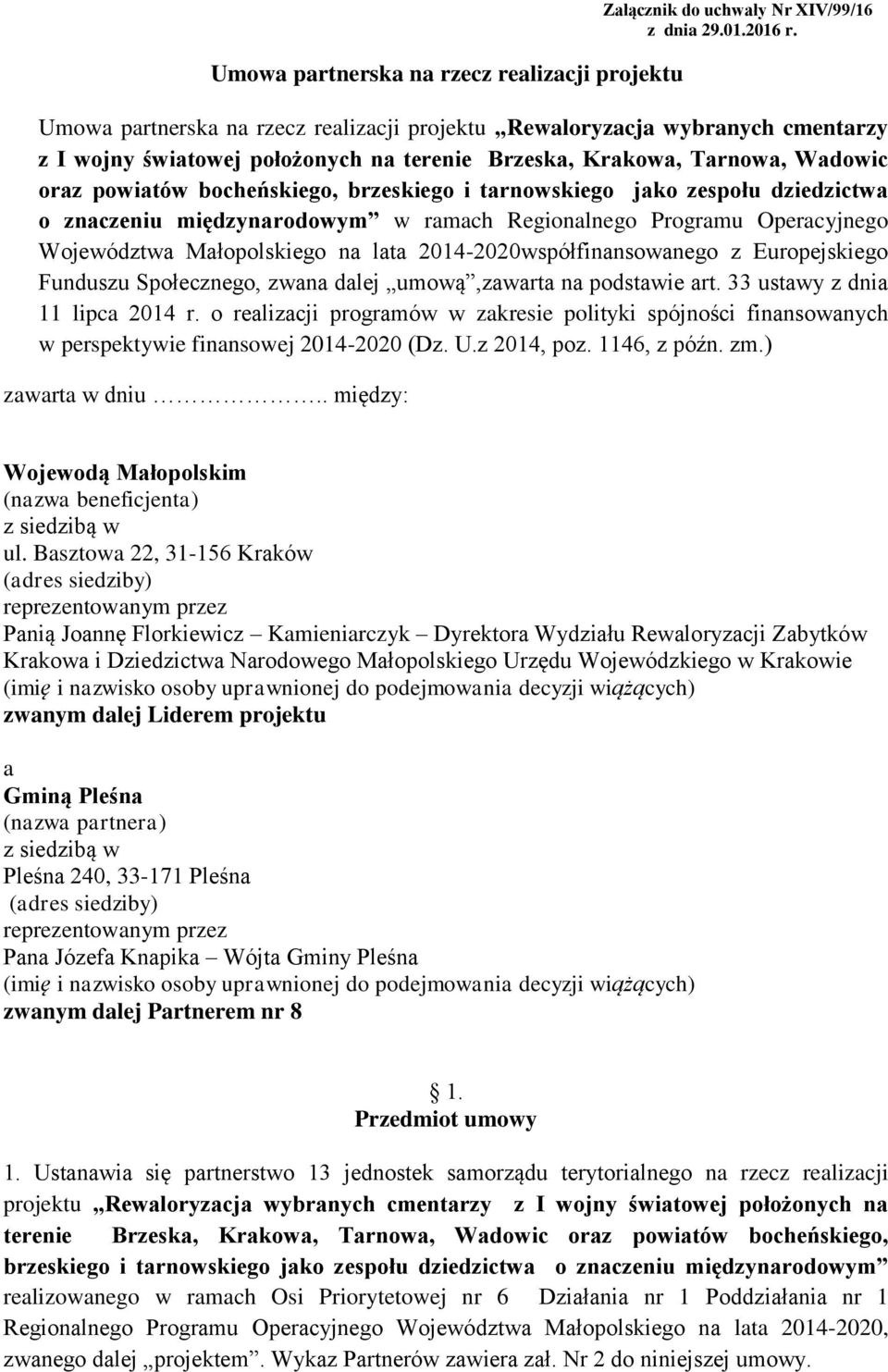 tarnowskiego jako zespołu dziedzictwa o znaczeniu międzynarodowym w ramach Regionalnego Programu Operacyjnego Województwa Małopolskiego na lata 2014-2020współfinansowanego z Europejskiego Funduszu