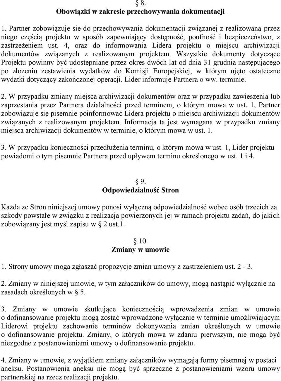 4, oraz do informowania Lidera projektu o miejscu archiwizacji dokumentów związanych z realizowanym projektem.