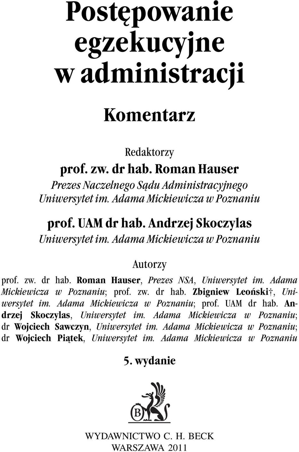 Adama Mickiewicza w Poznaniu; prof. zw. dr hab. Zbigniew Leoński, Uniwersytet im. Adama Mickiewicza w Poznaniu; prof. UAM dr hab. Andrzej Skoczylas, Uniwersytet im.