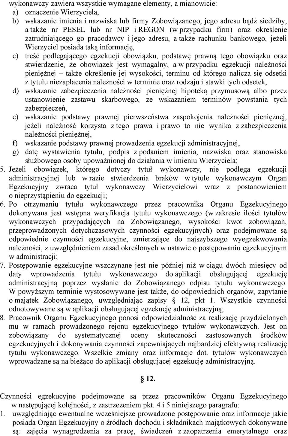 obowiązku, podstawę prawną tego obowiązku oraz stwierdzenie, że obowiązek jest wymagalny, a w przypadku egzekucji należności pieniężnej także określenie jej wysokości, terminu od którego nalicza się