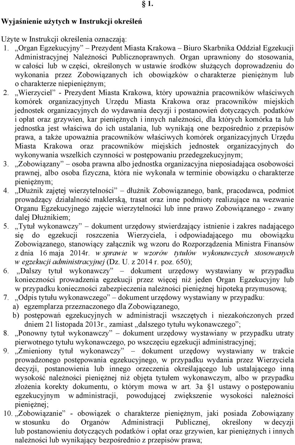 Organ uprawniony do stosowania, w całości lub w części, określonych w ustawie środków służących doprowadzeniu do wykonania przez Zobowiązanych ich obowiązków o charakterze pieniężnym lub o