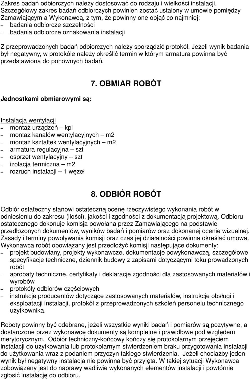 oznakowania instalacji Z przeprowadzonych badań odbiorczych naleŝy sporządzić protokół.