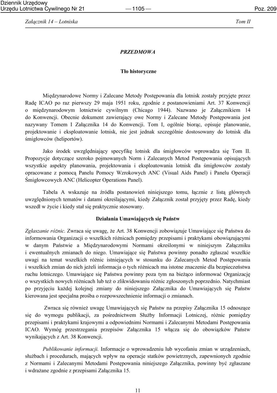 37 Konwencji o międzynarodowym lotnictwie cywilnym (Chicago 1944). Nazwano je Załącznikiem 14 do Konwencji.
