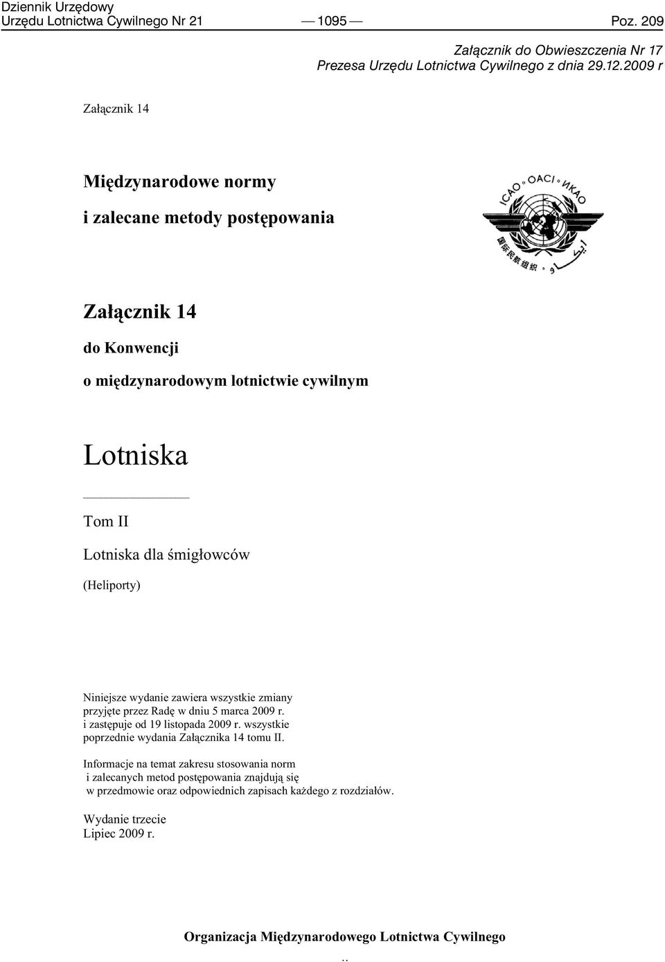 (Heliporty) Niniejsze wydanie zawiera wszystkie zmiany przyjęte przez Radę w dniu 5 marca 2009 r. i zastępuje od 19 listopada 2009 r.