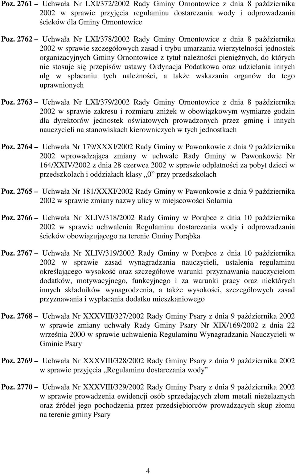 należności pieniężnych, do których nie stosuje się przepisów ustawy Ordynacja Podatkowa oraz udzielania innych ulg w spłacaniu tych należności, a także wskazania organów do tego uprawnionych Poz.