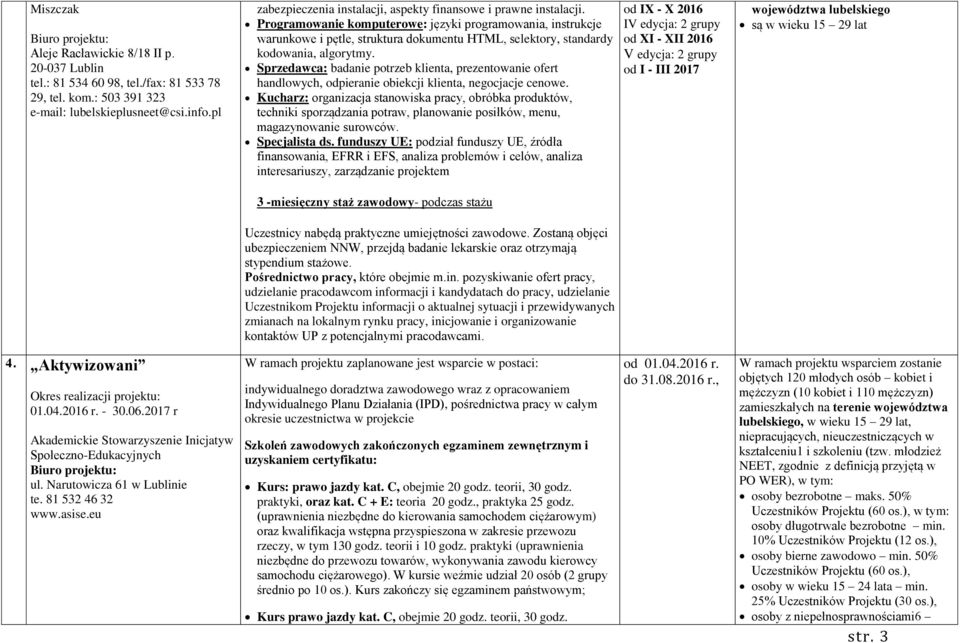Programowanie komputerowe: języki programowania, instrukcje warunkowe i pętle, struktura dokumentu HTML, selektory, standardy kodowania, algorytmy.