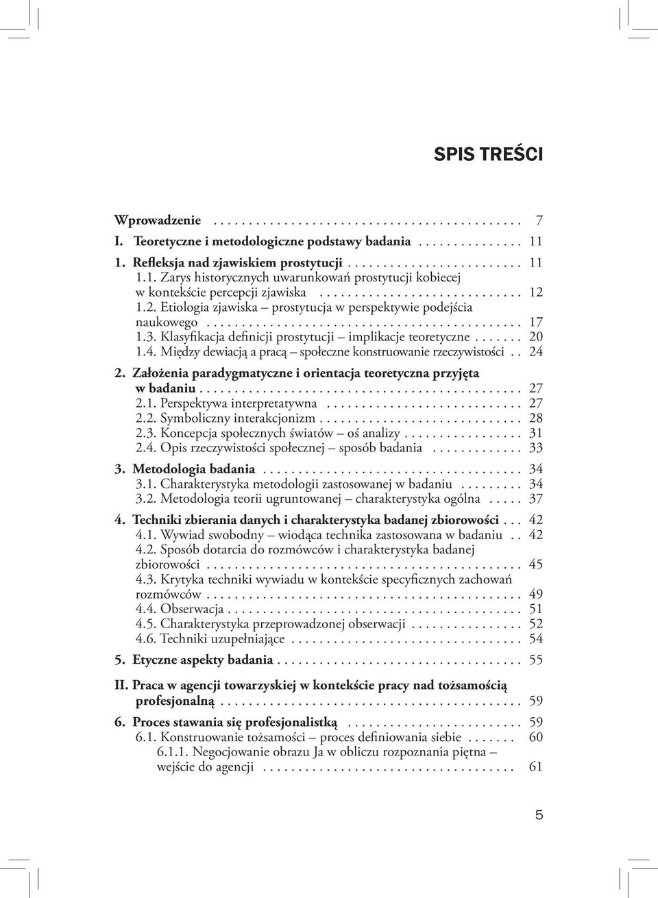 1.2. Etiologia zjawiska prostytucja w perspektywie podejścia naukowego............................................. 17 1.3. Klasyfikacja definicji prostytucji implikacje teoretyczne....... 20 1.4.