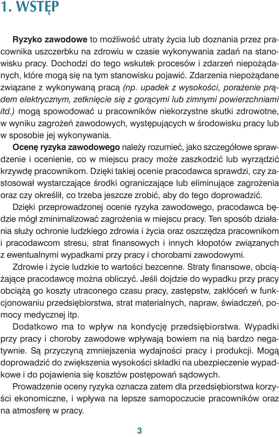 upa dek z wy so ko ści, po ra że nie prą - dem elek trycz nym, ze tknię cie się z go rą cy mi lub zim ny mi po wierzch nia mi itd.
