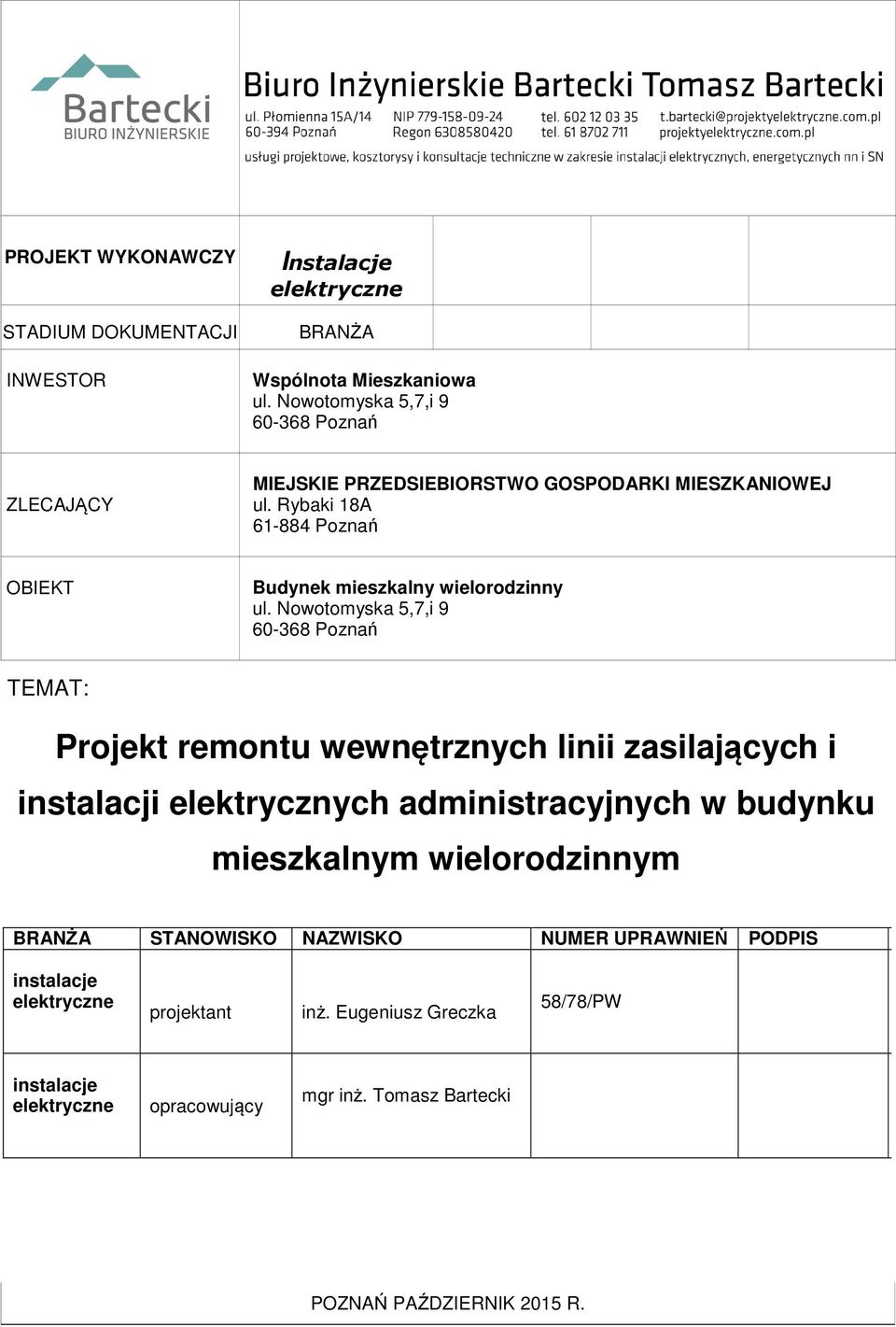 Rybaki 18A 61-884 Poznań OBIEKT Budynek mieszkalny wielorodzinny ul.