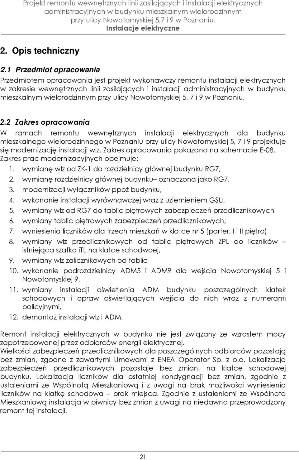 mieszkalnym wielorodzinnym przy ulicy Nowotomyskiej 5, 7 i 9 w Poznaniu. 2.