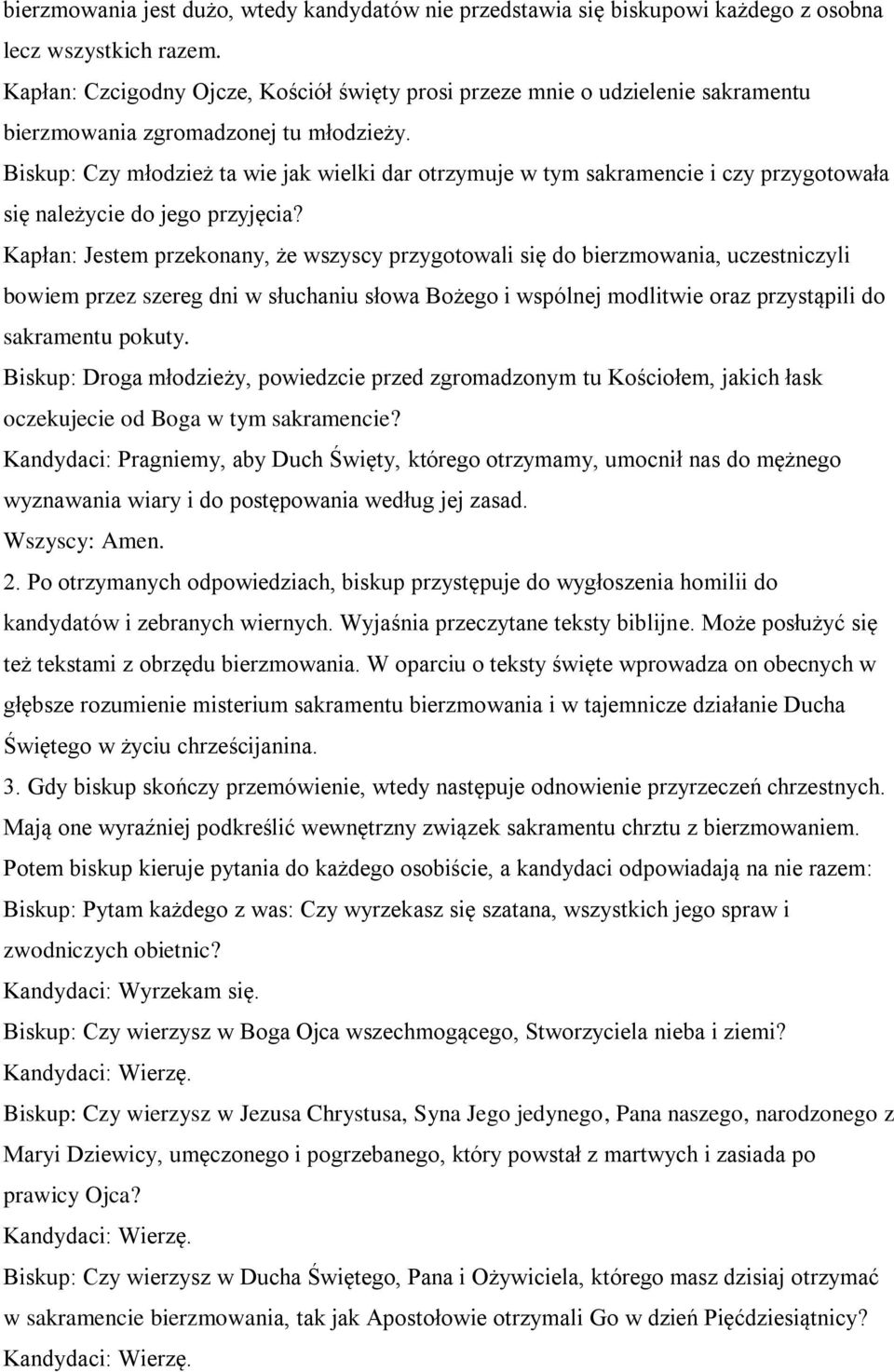 Biskup: Czy młodzież ta wie jak wielki dar otrzymuje w tym sakramencie i czy przygotowała się należycie do jego przyjęcia?