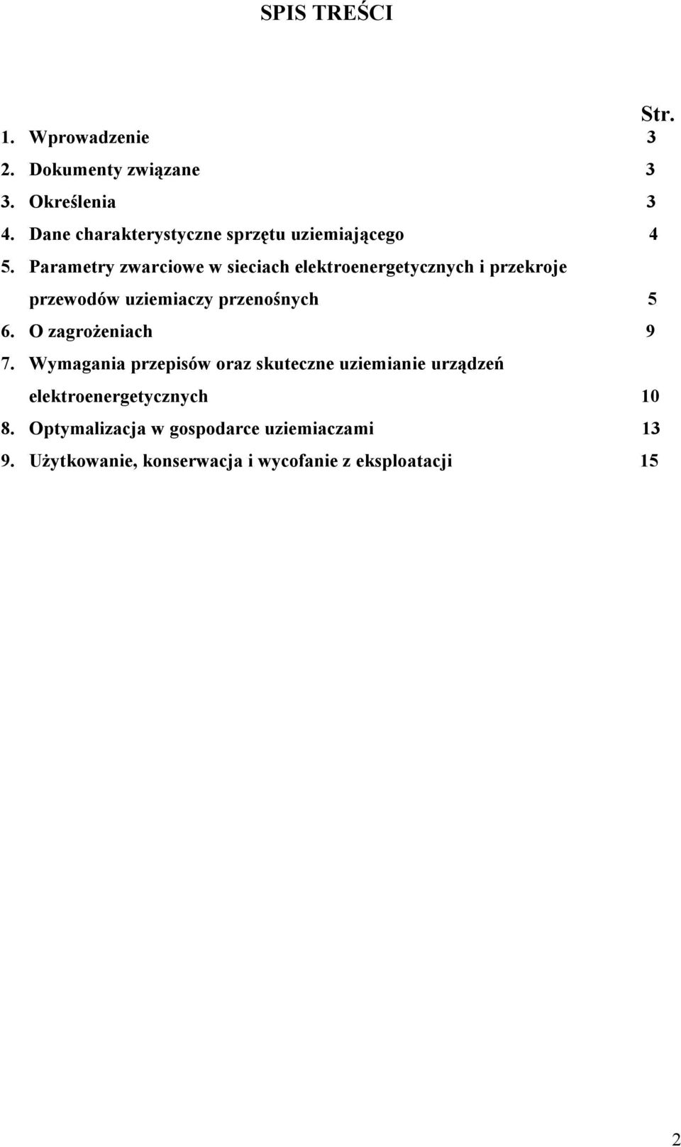 Parametry zwarciowe w sieciach elektroenergetycznych i przekroje przewodów uziemiaczy przenośnych 5 6.