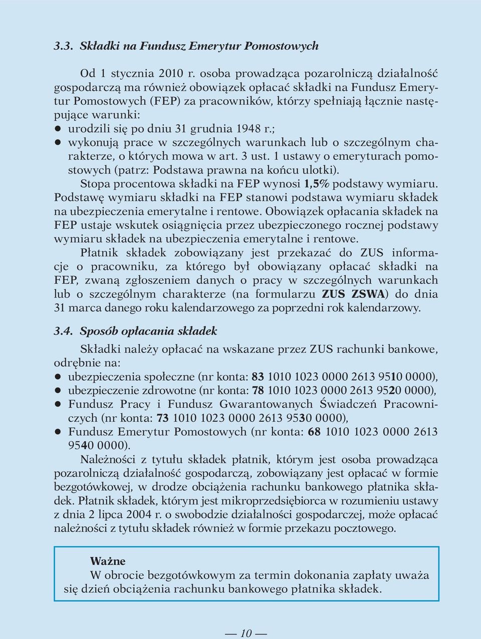 urodzili się po dniu 31 grudnia 1948 r.; q wykonują prace w szczególnych warunkach lub o szczególnym charakterze, o których mowa w art. 3 ust.