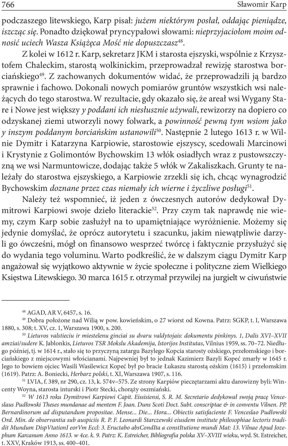 Karp, sekretarz JKM i starosta ejszyski, wspólnie z Krzysztofem Chaleckim, starostą wolkinickim, przeprowadzał rewizję starostwa borciańskiego 49.