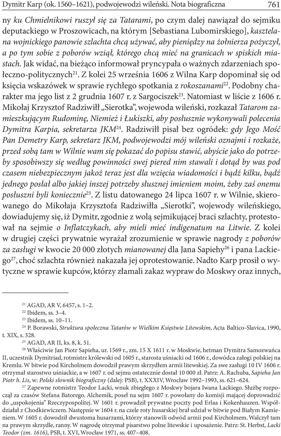 szlachta chcą używać, aby pieniędzy na żołnierza pożyczył, a po tym sobie z poborów wziął, którego chcą mieć na granicach w spiskich miastach.
