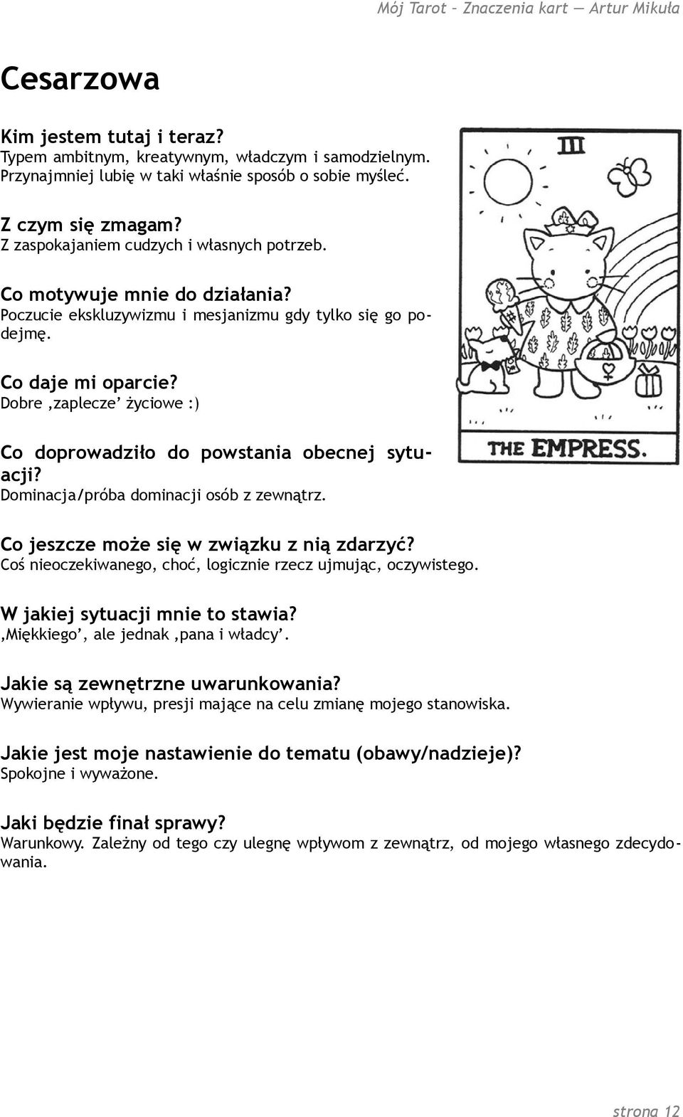 Dobre zaplecze życiowe :) Dominacja/próba dominacji osób z zewnątrz. Coś nieoczekiwanego, choć, logicznie rzecz ujmując, oczywistego.