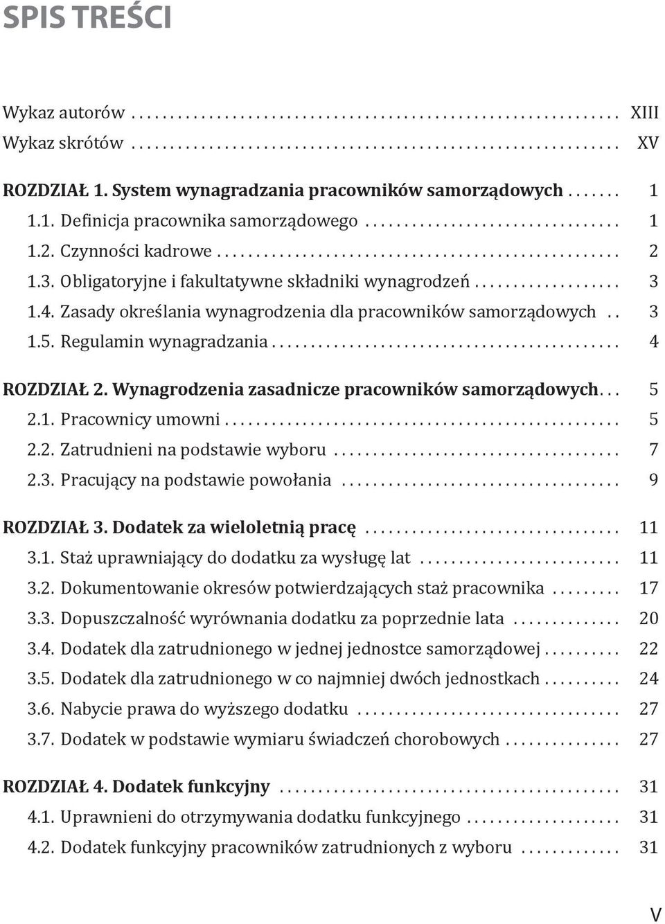Wynagrodzenia zasadnicze pracowników samorządowych... 5 2.1. Pracownicy umowni... 5 2.2. Zatrudnieni na podstawie wyboru... 7 2.3. Pracujący na podstawie powołania... 9 ROZDZIAŁ 3.