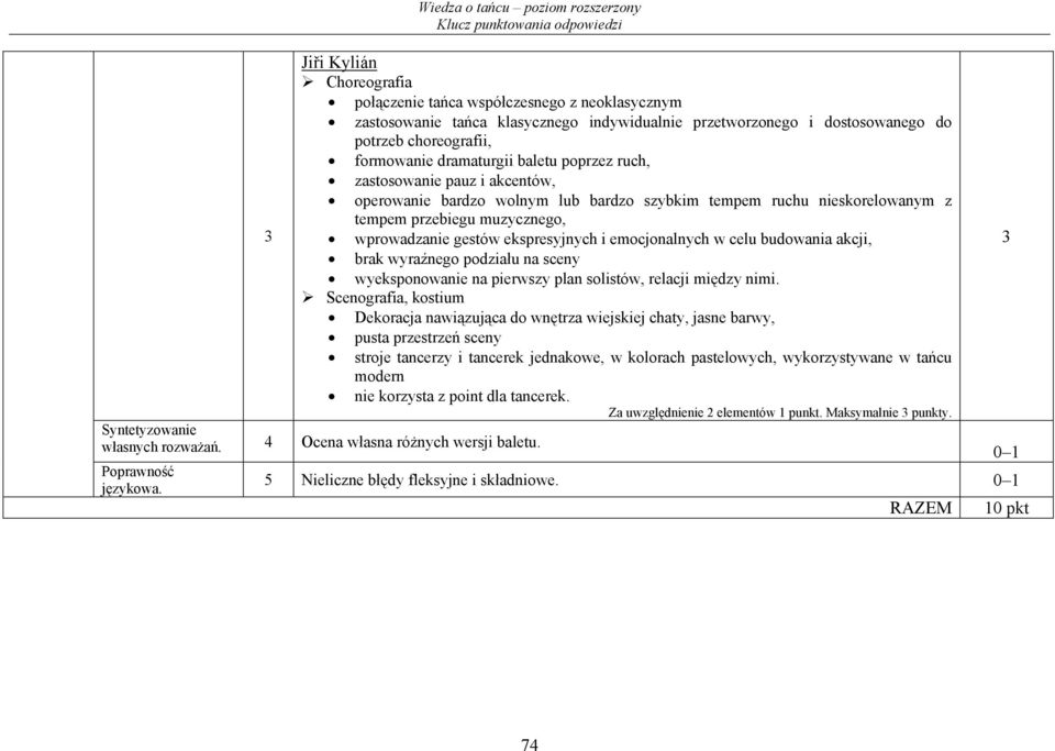 emocjonalnych w celu budowania akcji, 3 brak wyraźnego podziału na sceny wyeksponowanie na pierwszy plan solistów, relacji między nimi.