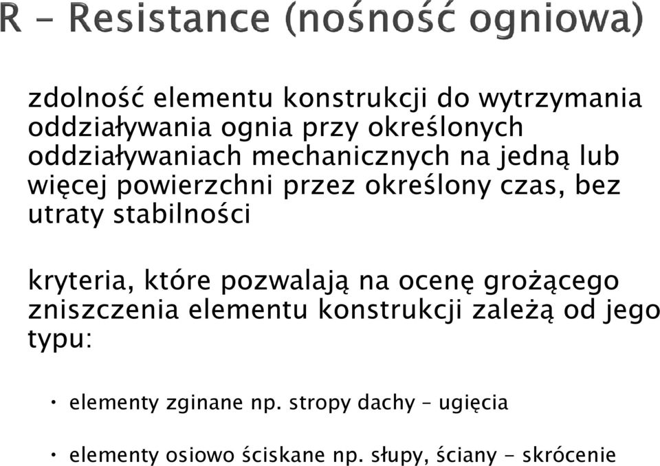 stabilności kryteria, które pozwalają na ocenę groŝącego zniszczenia elementu konstrukcji