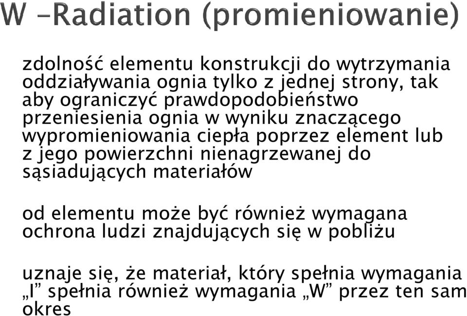 powierzchni nienagrzewanej do sąsiadujących materiałów od elementu moŝe być równieŝ wymagana ochrona ludzi