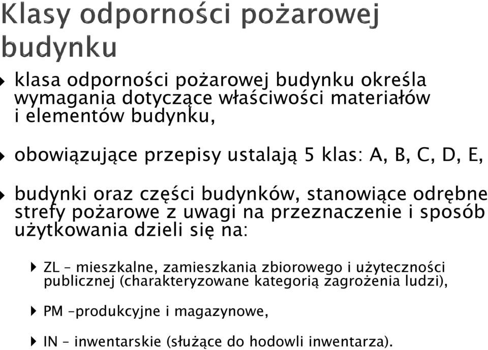 z uwagi na przeznaczenie i sposób uŝytkowania dzieli się na: ZL mieszkalne, zamieszkania zbiorowego i uŝyteczności