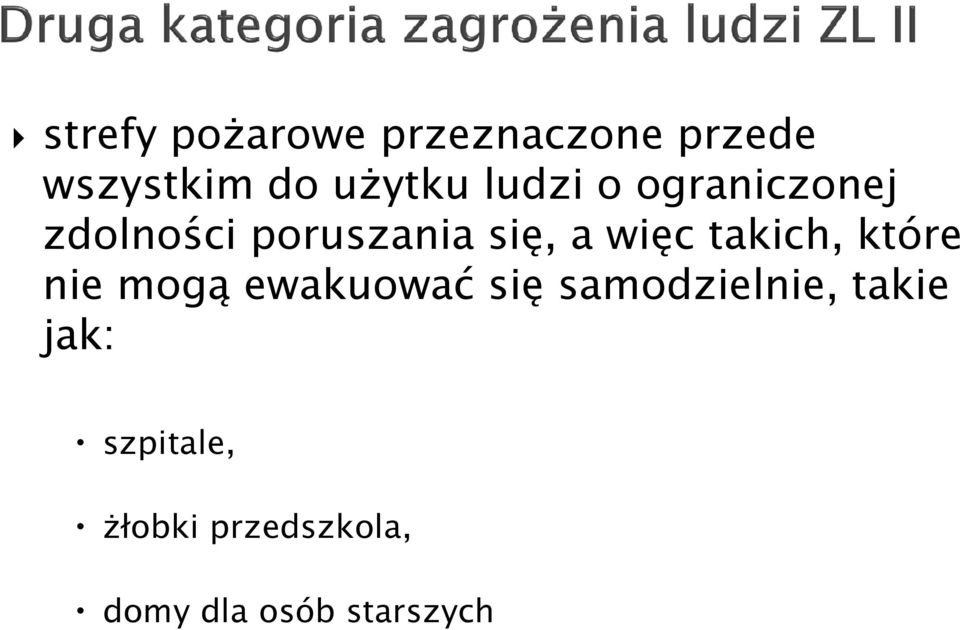 takich, które nie mogą ewakuować się samodzielnie, takie