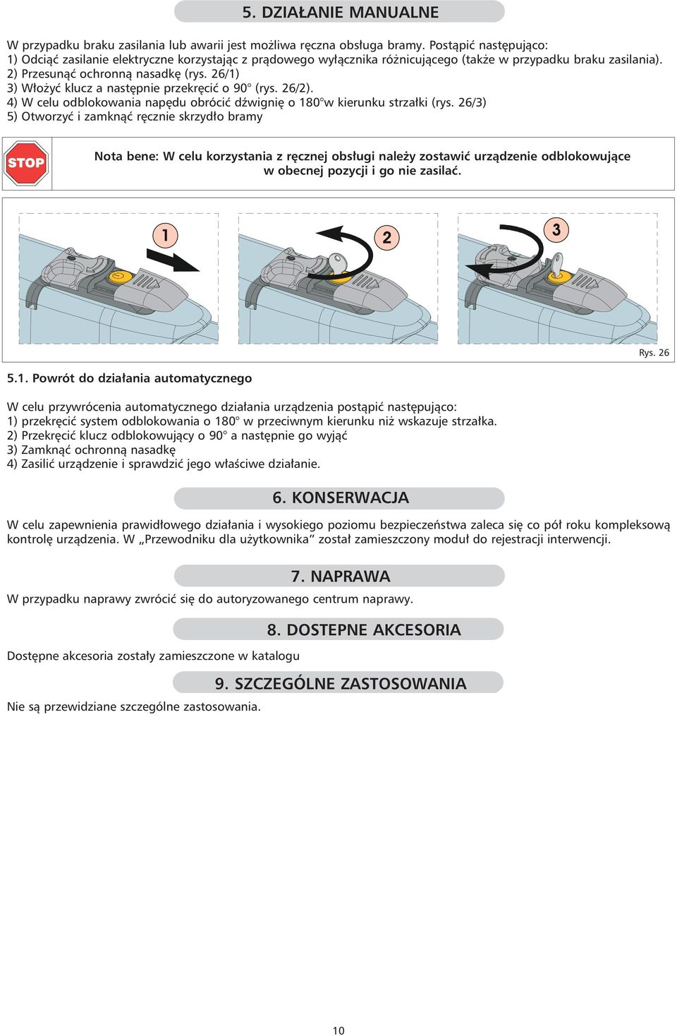 26/1) 3) Włożyć klucz a następnie przekręcić o 90 (rys. 26/2). 4) W celu odblokowania napędu obrócić dźwignię o 180 w kierunku strzałki (rys.