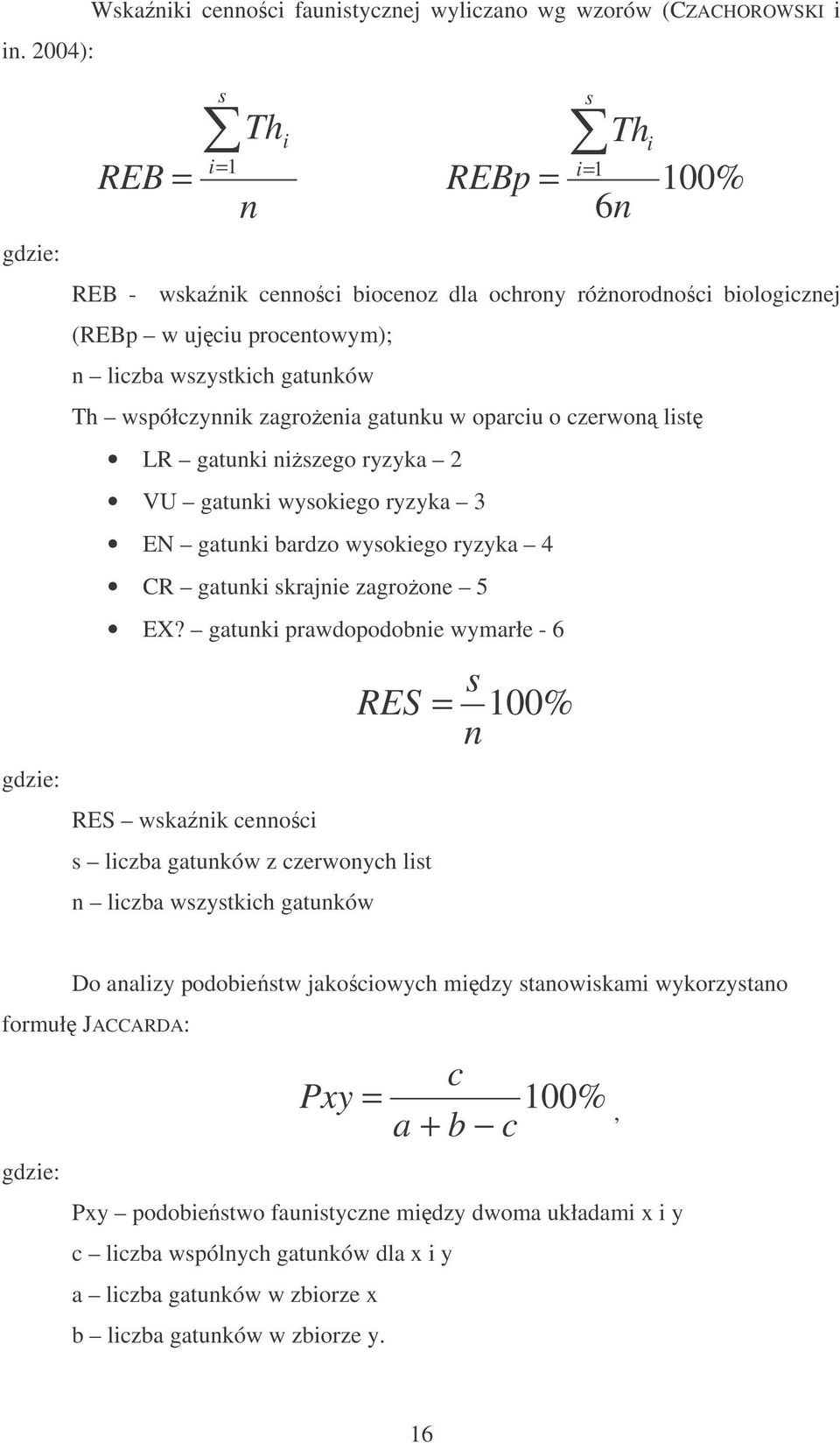 bardzo wysokiego ryzyka 4 CR gatunki skrajnie zagroone 5 EX?