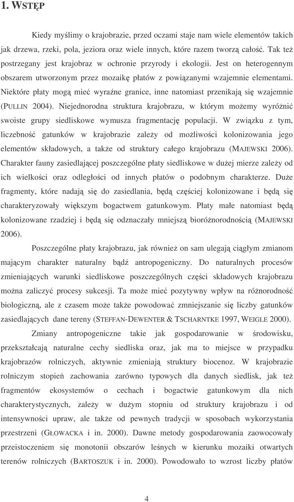 Niektóre płaty mog mie wyrane granice, inne natomiast przenikaj si wzajemnie (PULLIN 2004).