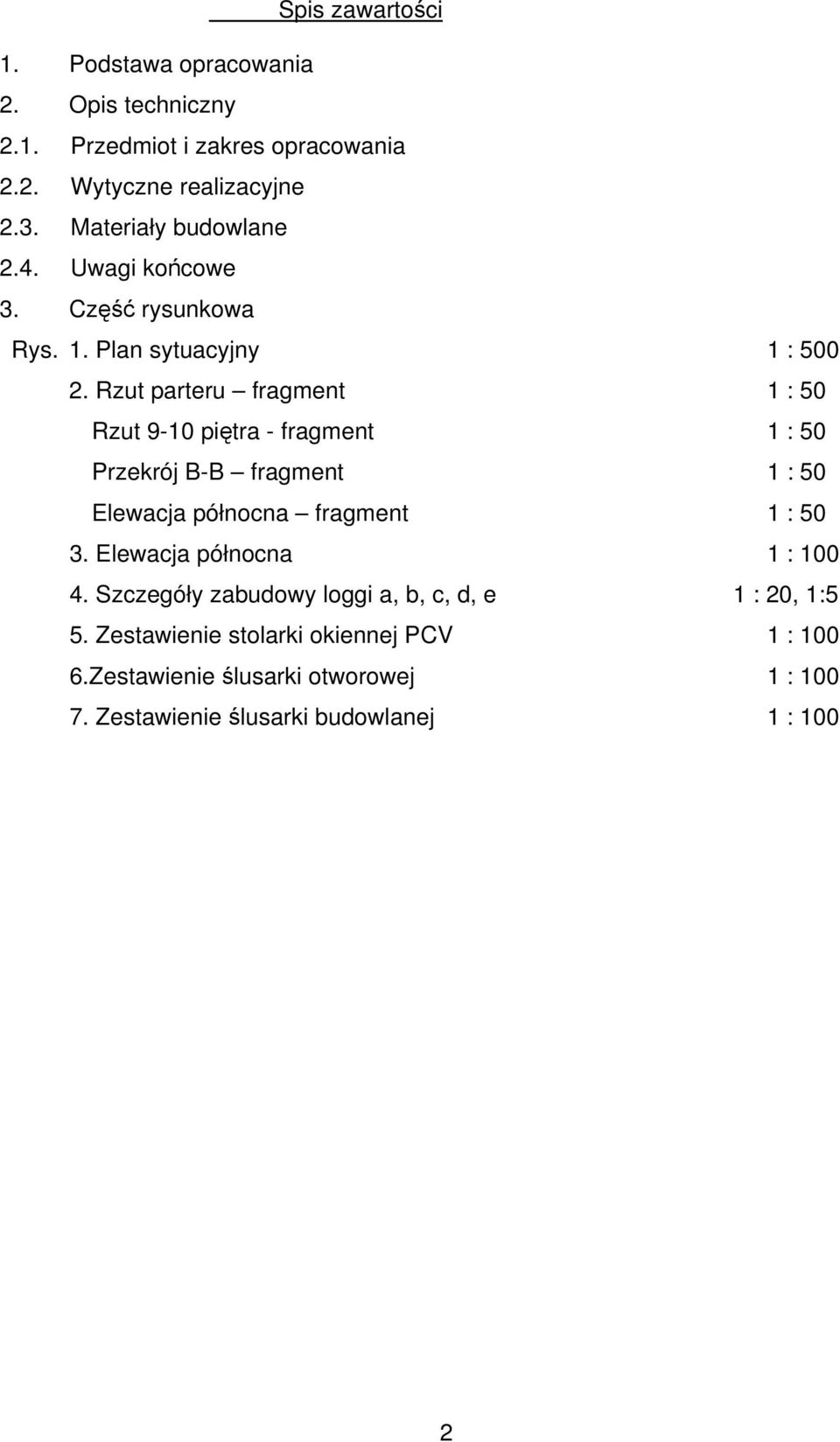 Rzut parteru fragment 1 : 50 Rzut 9-10 piętra - fragment 1 : 50 Przekrój B-B fragment 1 : 50 Elewacja północna fragment 1 : 50 3.
