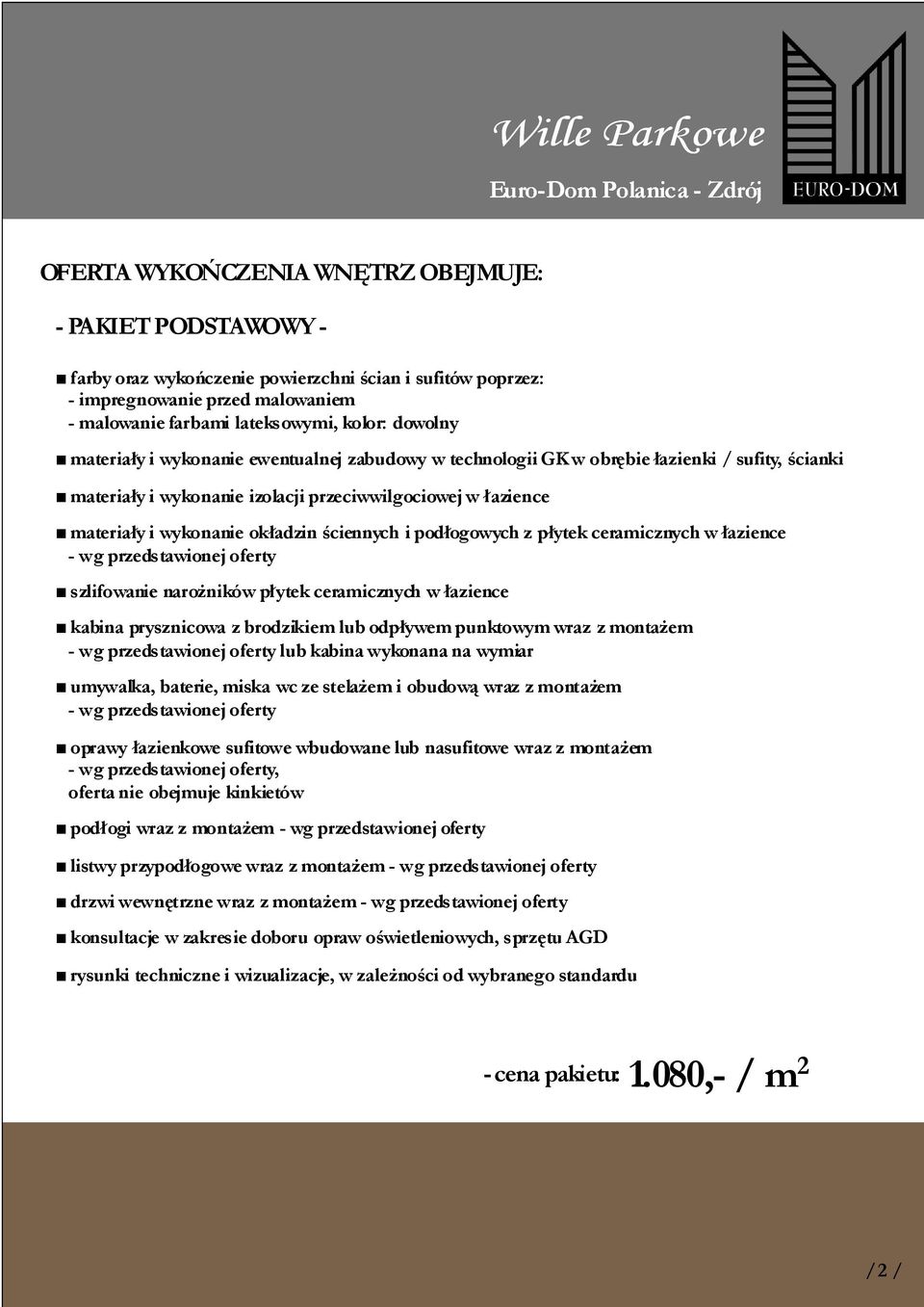 łazience materiały i wykonanie okładzin ściennych i podłogowych z płytek ceramicznych w łazience - wg przedstawionej oferty szlifowanie narożników płytek ceramicznych w łazience kabina prysznicowa z