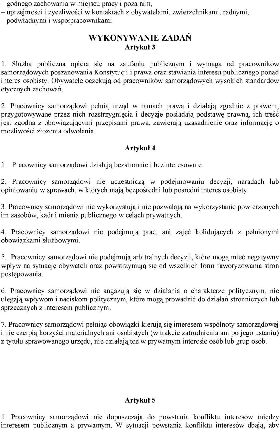 Obywatele oczekują od pracowników samorządowych wysokich standardów etycznych zachowań. 2.