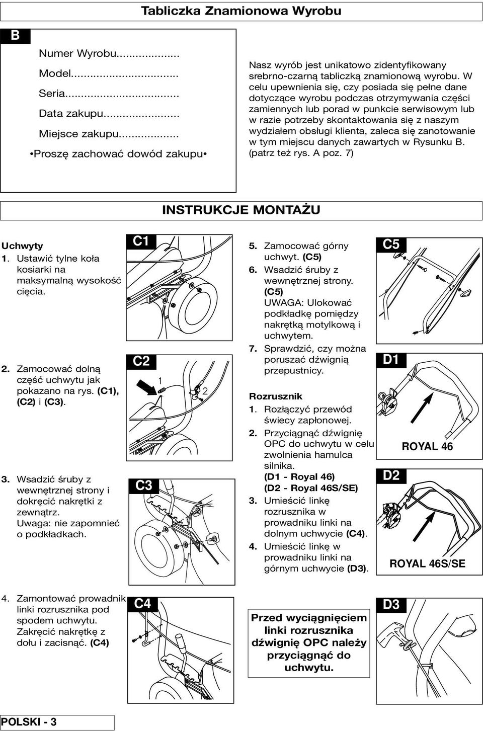 W celu upewnienia się, czy posiada się pełne dane dotyczące wyrobu podczas otrzymywania części zamiennych lub porad w punkcie serwisowym lub w razie potrzeby skontaktowania się z naszym wydziałem