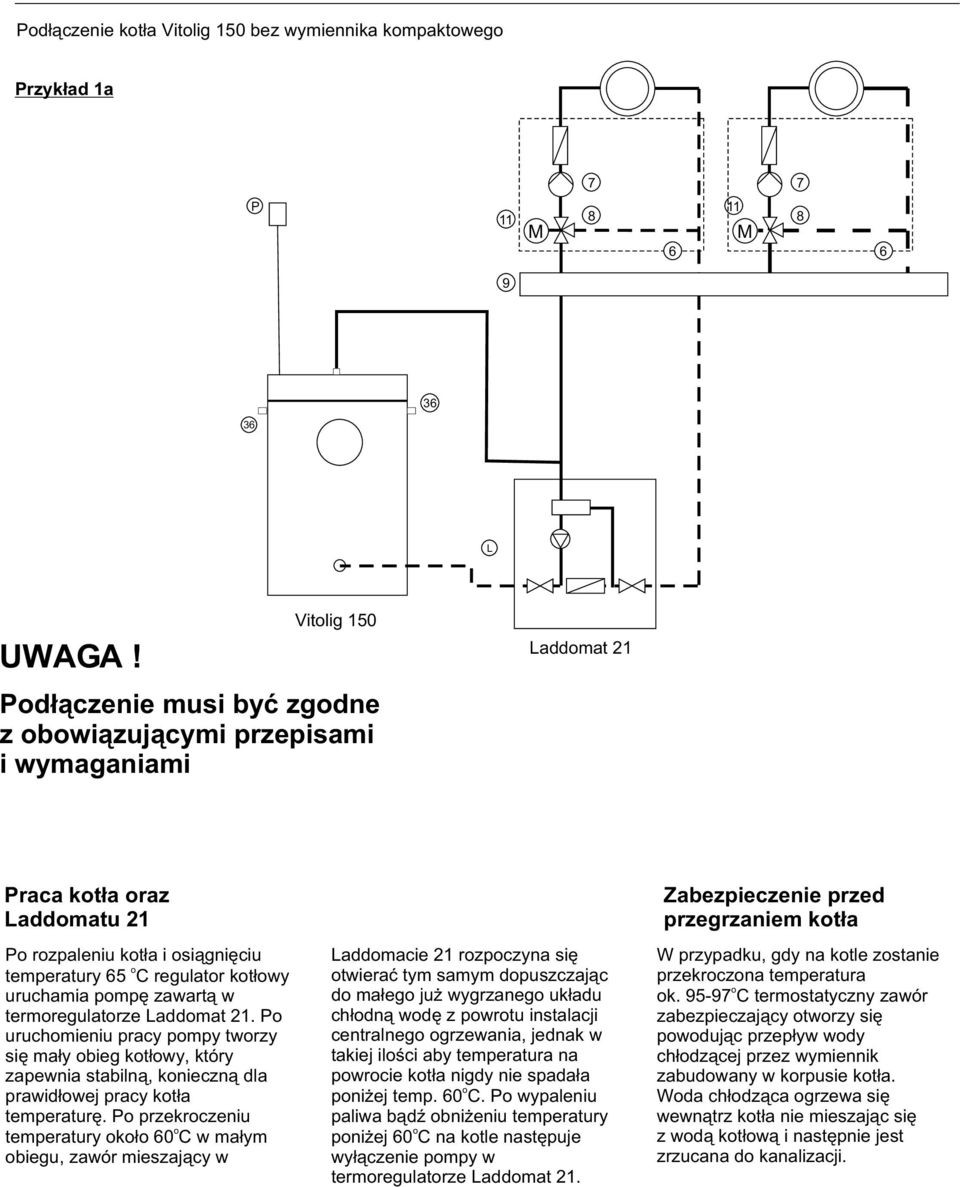 siê W przypadku, gdy na ktle zstanie temperatury 65 C regulatr kt³wy twieraæ tym samym dpuszczaj¹c przekrczna temperatura uruchamia pmpê zawart¹ w d ma³eg ju wygrzaneg uk³adu k.