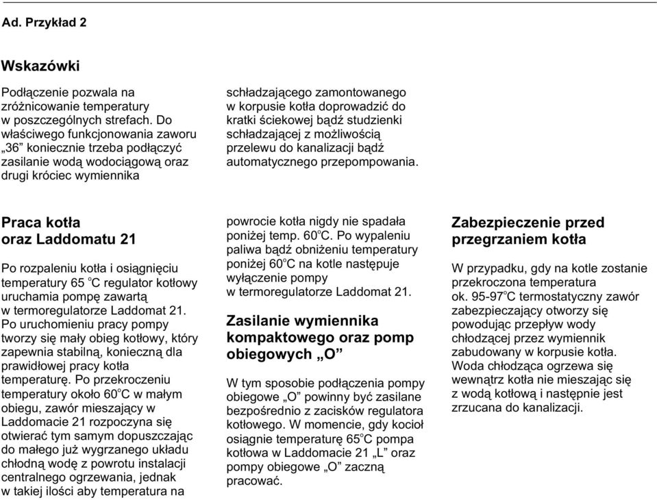 drugi króciec wymiennika Praca kt³a pwrcie kt³a nigdy nie spada³a Zabezpieczenie przed raz addmatu 2 pni ej temp. 60 C.