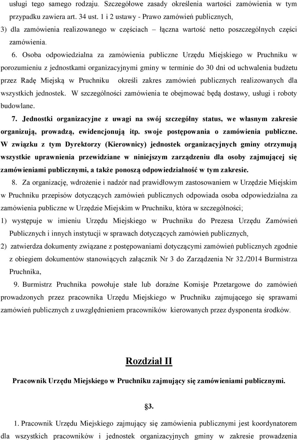 Osoba odpowiedzialna za zamówienia publiczne Urzędu Miejskiego w Pruchniku w porozumieniu z jednostkami organizacyjnymi gminy w terminie do 30 dni od uchwalenia budżetu przez Radę Miejską w Pruchniku