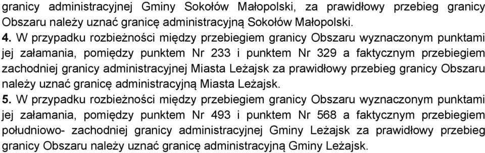 administracyjnej Miasta Leżajsk za prawidłowy przebieg granicy Obszaru należy uznać granicę administracyjną Miasta Leżajsk. 5.
